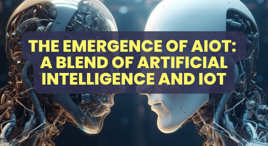 The Emergence of AIoT: A Blend of Artificial Intelligence and IoT